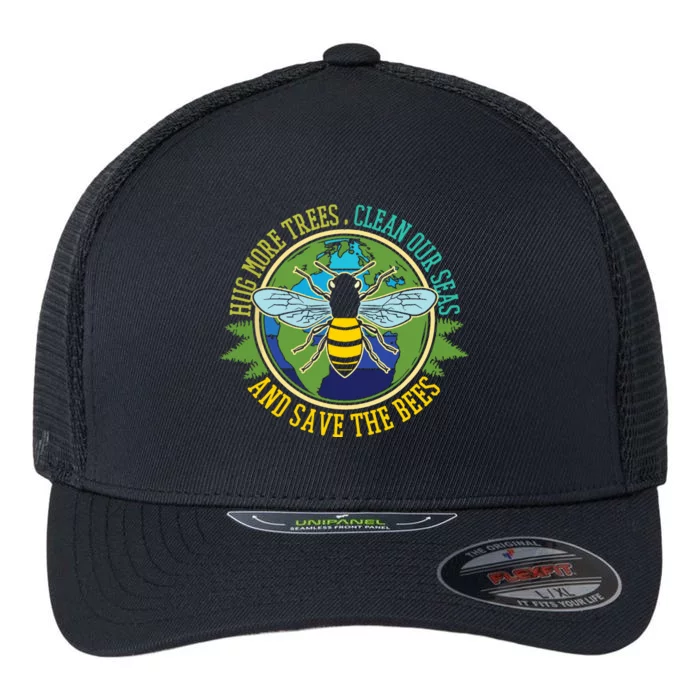 Hug More Trees Clean Seas Save Bees Nature Lover Earth Day Flexfit Unipanel Trucker Cap