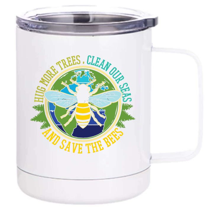 Hug More Trees Clean Seas Save Bees Nature Lover Earth Day Front & Back 12oz Stainless Steel Tumbler Cup