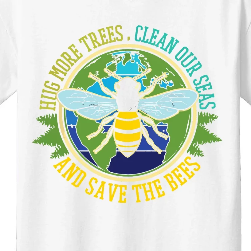 Hug More Trees Clean Seas Save Bees Nature Lover Earth Day Kids T-Shirt