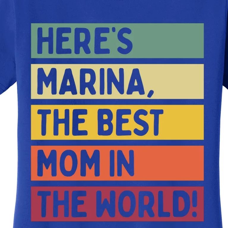 Heres Marina The Best Mom In The World Mothers Day Retro Gift Women's T-Shirt