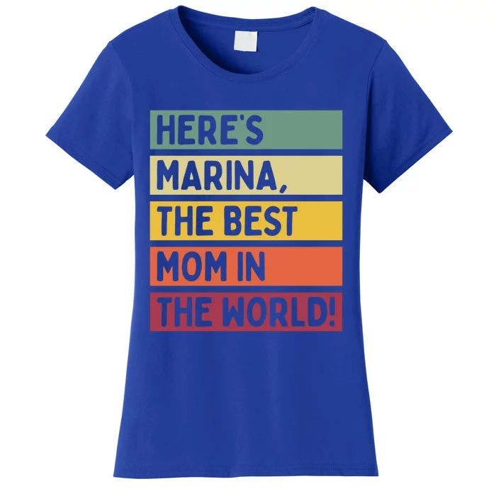 Heres Marina The Best Mom In The World Mothers Day Retro Gift Women's T-Shirt