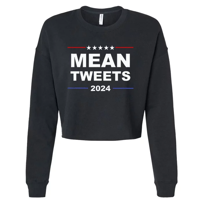 Humorous Mean Tweets & Trump 2024 Political Gear Gop Fans Cropped Pullover Crew