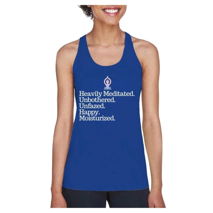 Heavily Meditated Unbothered Unfazed Happy Moisturized Gift Women's Racerback Tank