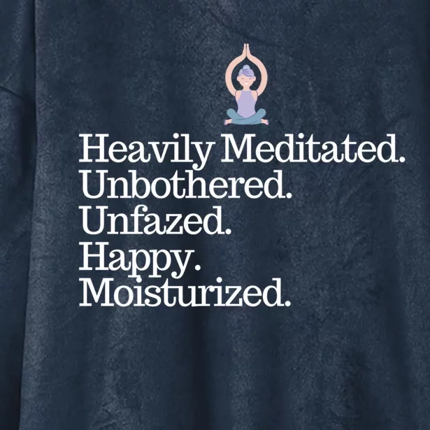 Heavily Meditated Unbothered Unfazed Happy Moisturized Gift Hooded Wearable Blanket