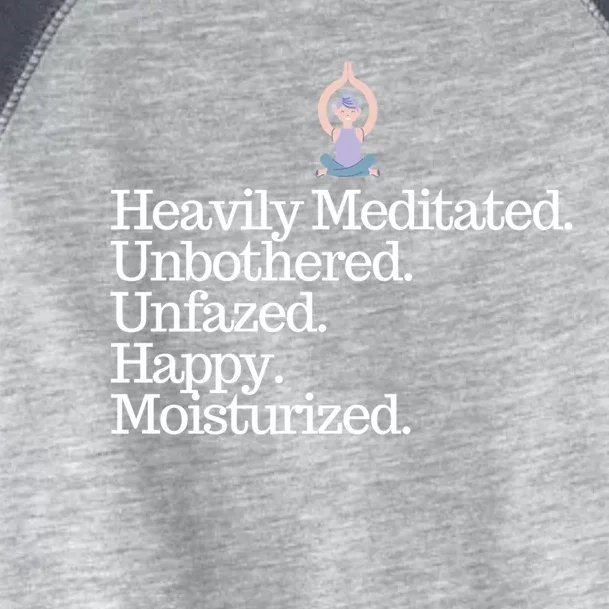 Heavily Meditated Unbothered Unfazed Happy Moisturized Gift Toddler Fine Jersey T-Shirt