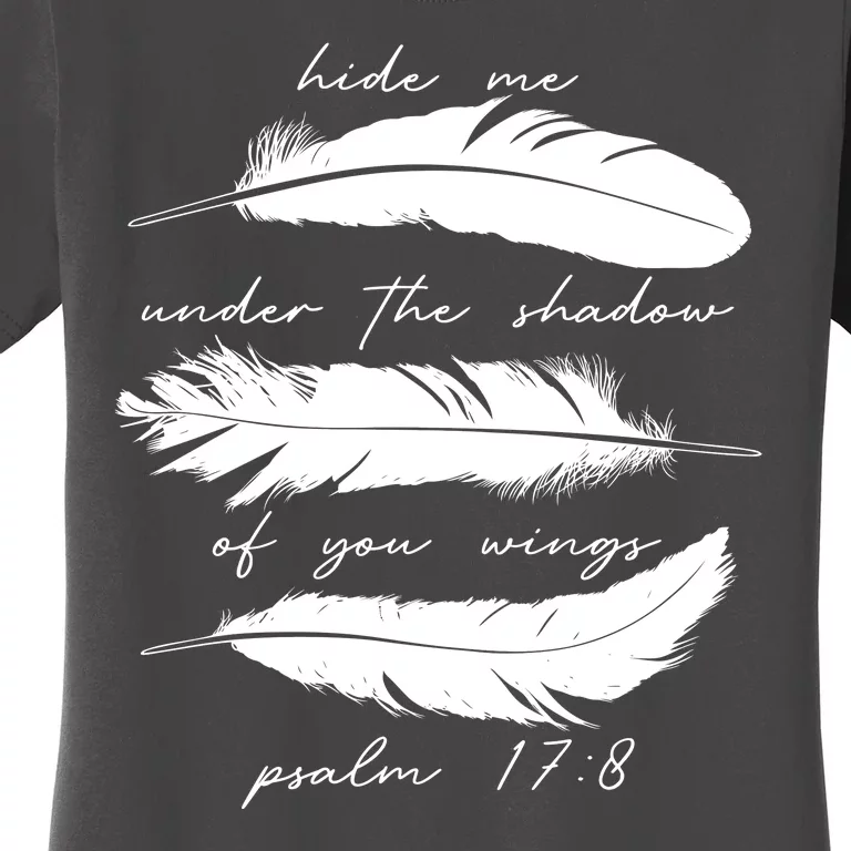 Hide Me Under The Shadow Of You Wings Psalm 17 8 Women's T-Shirt