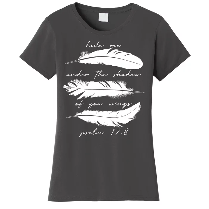 Hide Me Under The Shadow Of You Wings Psalm 17 8 Women's T-Shirt