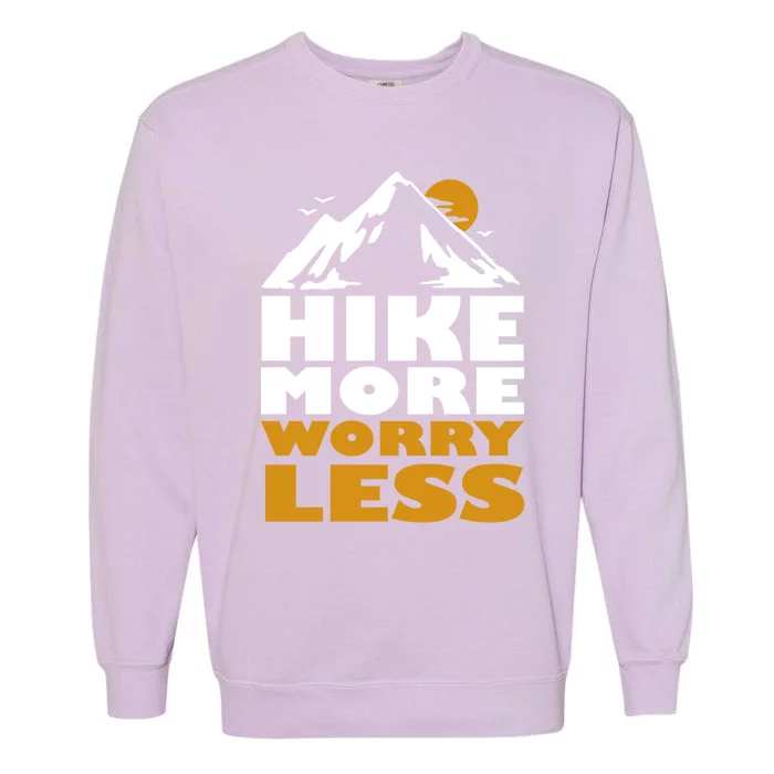 Hike More Worry Less Fun Hiking And Camping Hiker Gift Garment-Dyed Sweatshirt