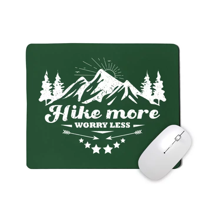 Hike More Worry Less Funny Nature Lovers Hiking Mountains Mousepad