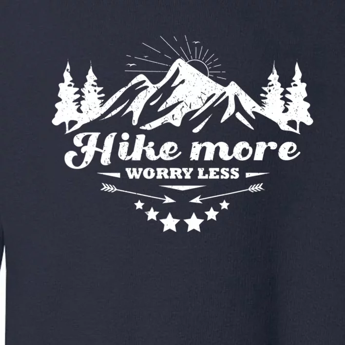 Hike More Worry Less Funny Nature Lovers Hiking Mountains Toddler Sweatshirt