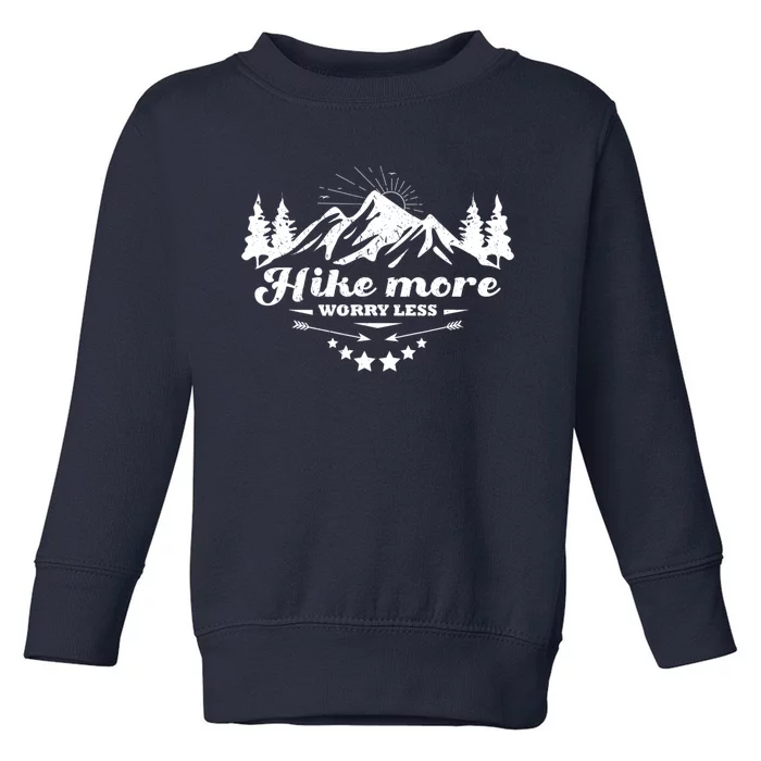 Hike More Worry Less Funny Nature Lovers Hiking Mountains Toddler Sweatshirt