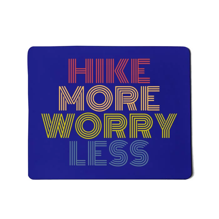 Hike More Worry Less Hiking Camping Mountains Gift Mousepad