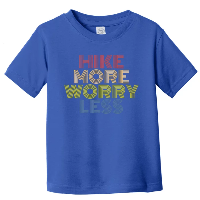 Hike More Worry Less Hiking Camping Mountains Gift Toddler T-Shirt