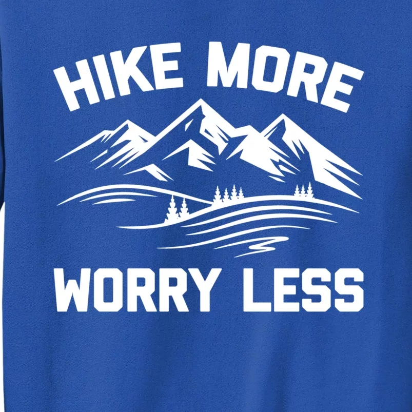 Hike More Worry Less Gift Funny Saying Camping Hiking Cute Gift Tall Sweatshirt