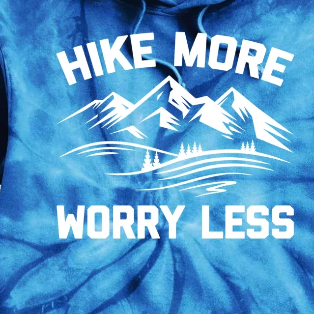 Hike More Worry Less Gift Funny Saying Camping Hiking Cute Gift Tie Dye Hoodie