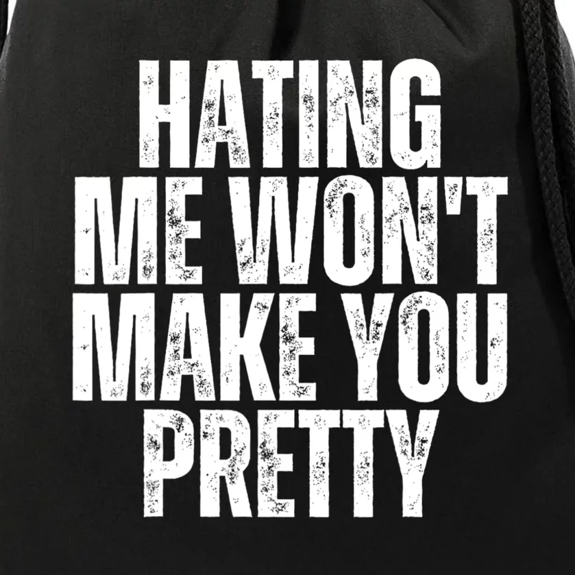 Hating Me Wont Make You Pretty Funny Sarcastic Drawstring Bag