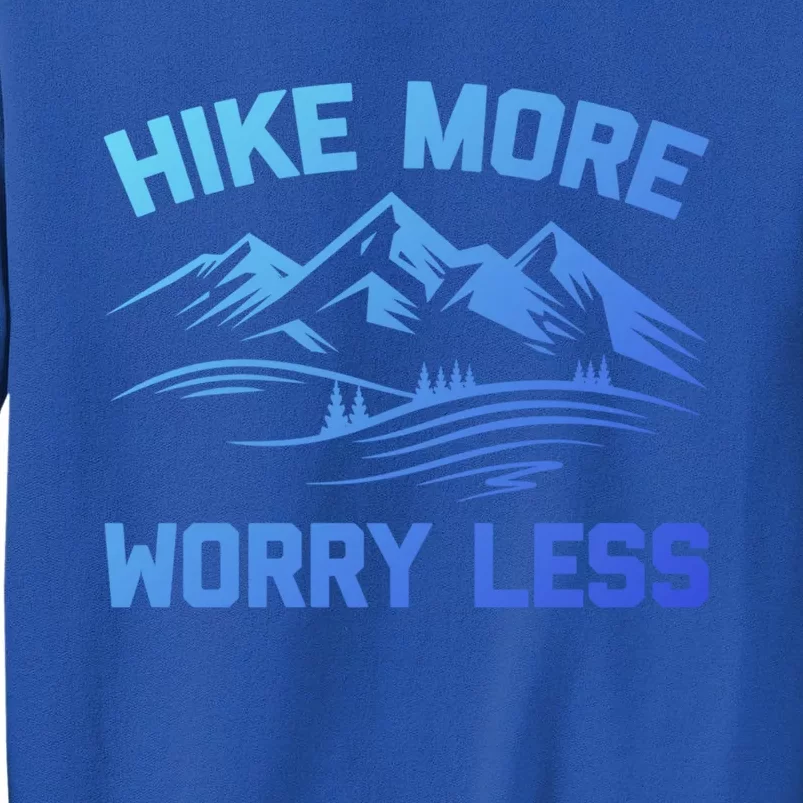 Hike More Worry Less Gift Funny Saying Camping Hiking Cute Gift Tall Sweatshirt