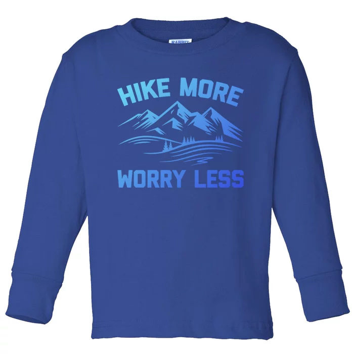 Hike More Worry Less Gift Funny Saying Camping Hiking Cute Gift Toddler Long Sleeve Shirt