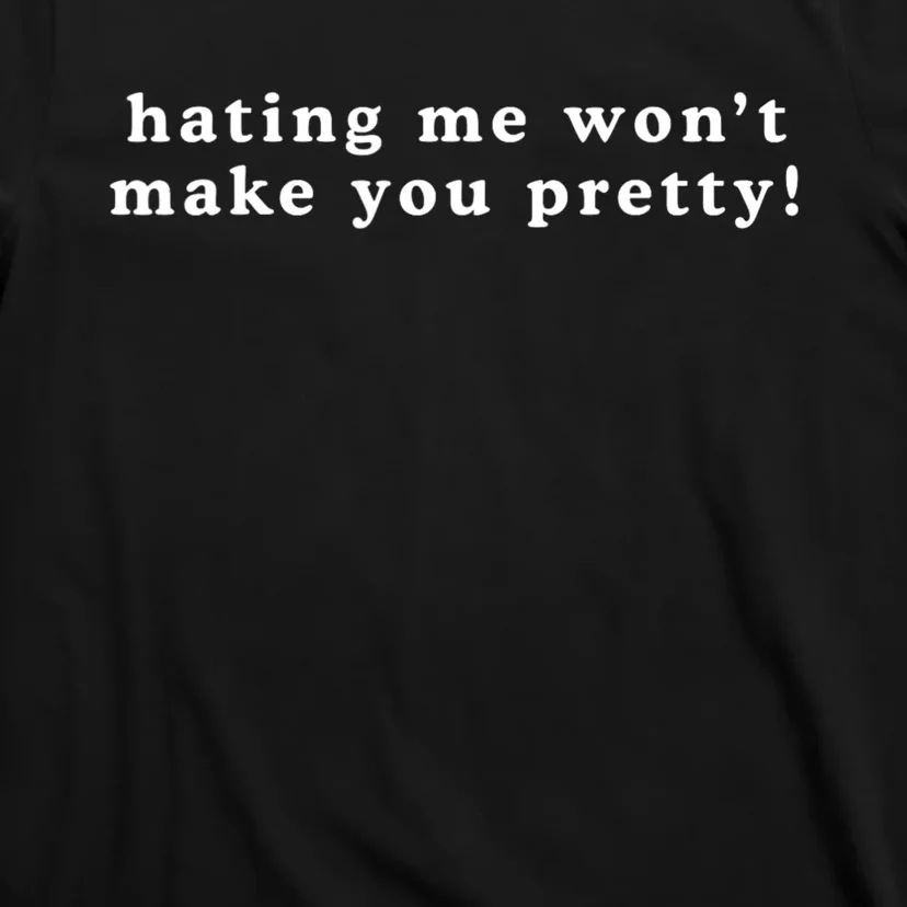 Hating Me Wont Make You Pretty Funny Sarcastic T-Shirt