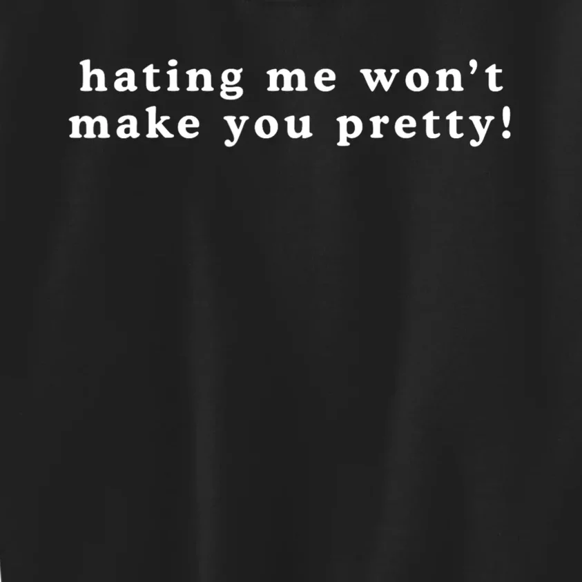 Hating Me Wont Make You Pretty Funny Sarcastic Kids Sweatshirt