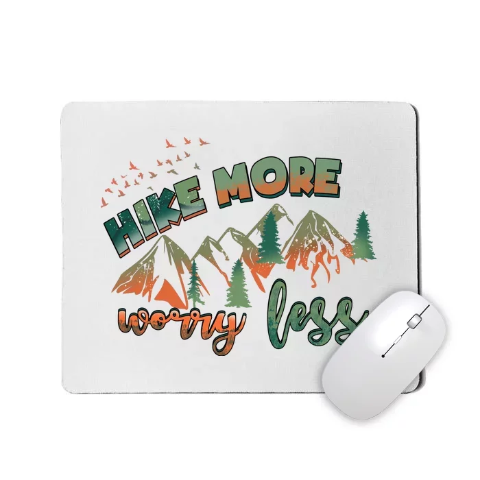 Hike More Worry Less Funny Nature Lovers Hiking Mountains Gift Mousepad