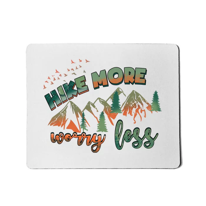 Hike More Worry Less Funny Nature Lovers Hiking Mountains Gift Mousepad