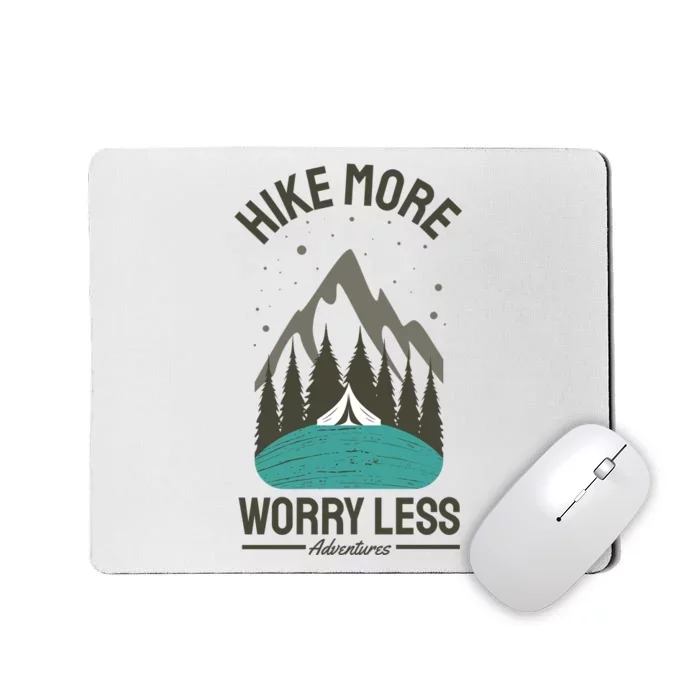 Hike More Worry Less Mousepad