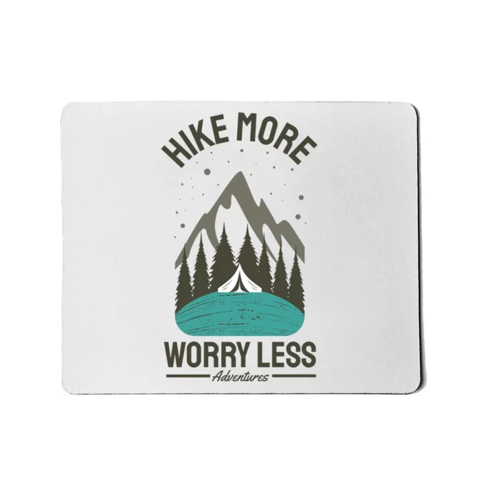 Hike More Worry Less Mousepad