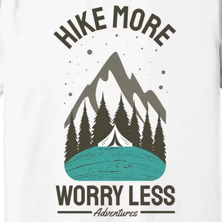 Hike More Worry Less Premium T-Shirt