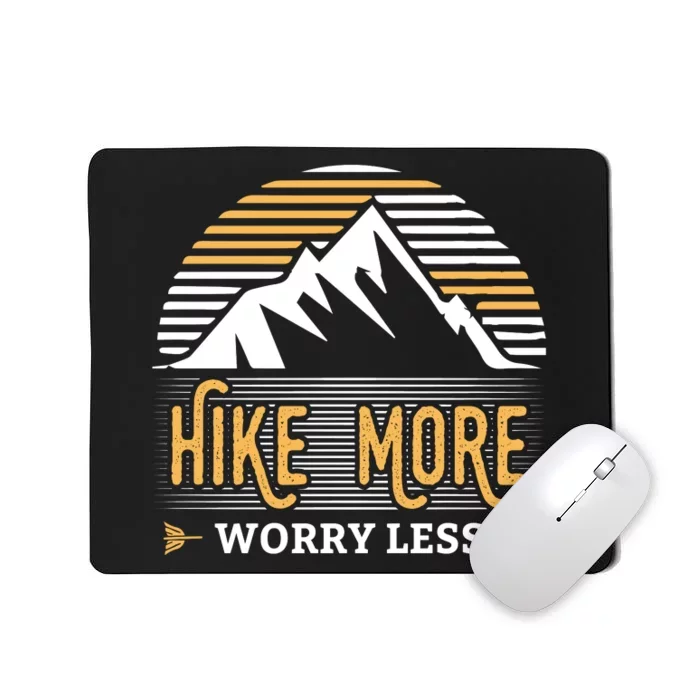 Hike More Worry Less Mousepad