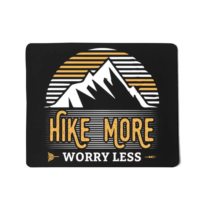 Hike More Worry Less Mousepad