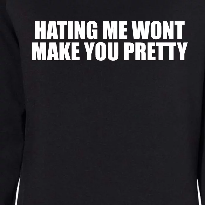 Hating Me Wont Make You Pretty Womens California Wash Sweatshirt