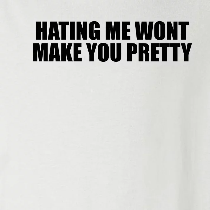 Hating Me Wont Make You Pretty Toddler Long Sleeve Shirt