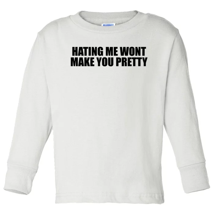 Hating Me Wont Make You Pretty Toddler Long Sleeve Shirt