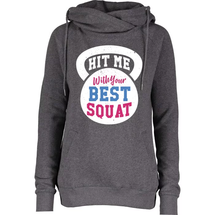 Hit Me With Your Best Squat Gym Fitness Workout Gift Womens Funnel Neck Pullover Hood