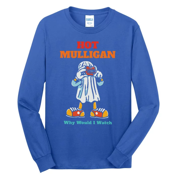 Hot Mulligan Why Would I Watch Tall Long Sleeve T-Shirt