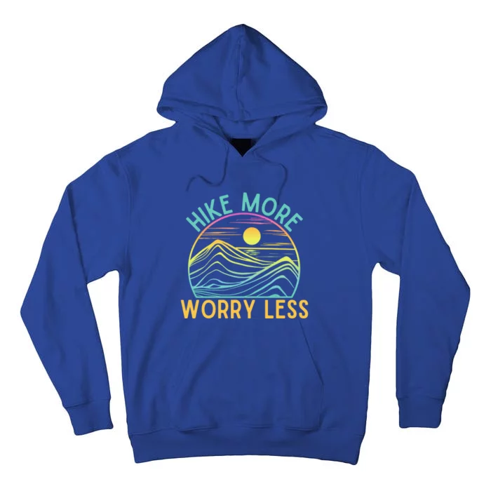 Hike More Worry Less Hiking Camping Gear Meaningful Gift Tall Hoodie