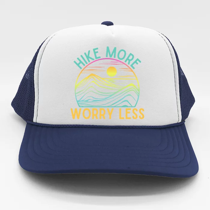 Hike More Worry Less Hiking Camping Gear Meaningful Gift Trucker Hat