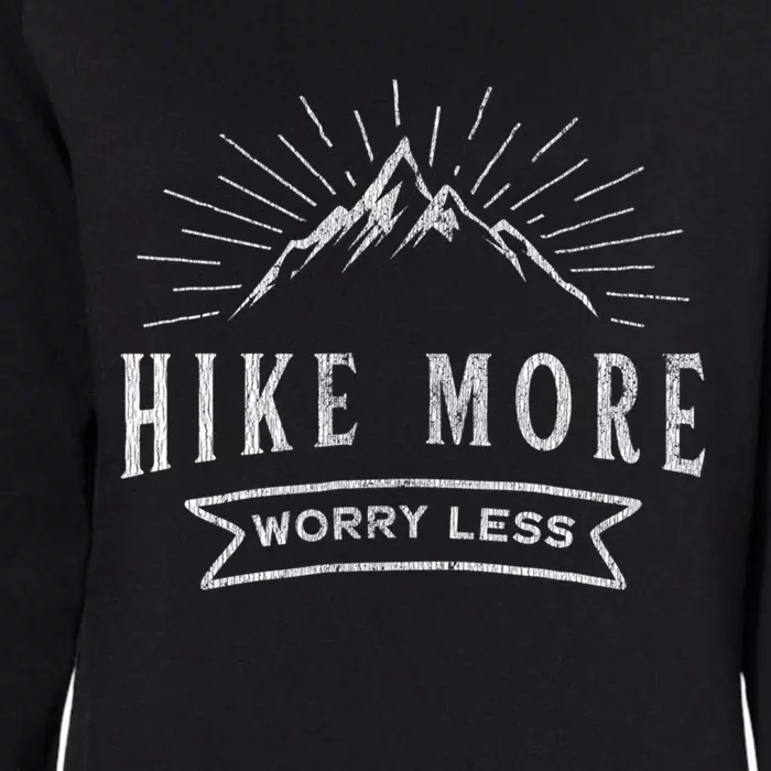 Hike More Worry Less Camping And Hiking Funny Gift Womens California Wash Sweatshirt