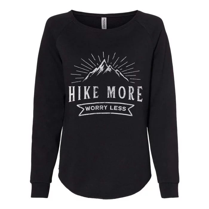 Hike More Worry Less Camping And Hiking Funny Gift Womens California Wash Sweatshirt