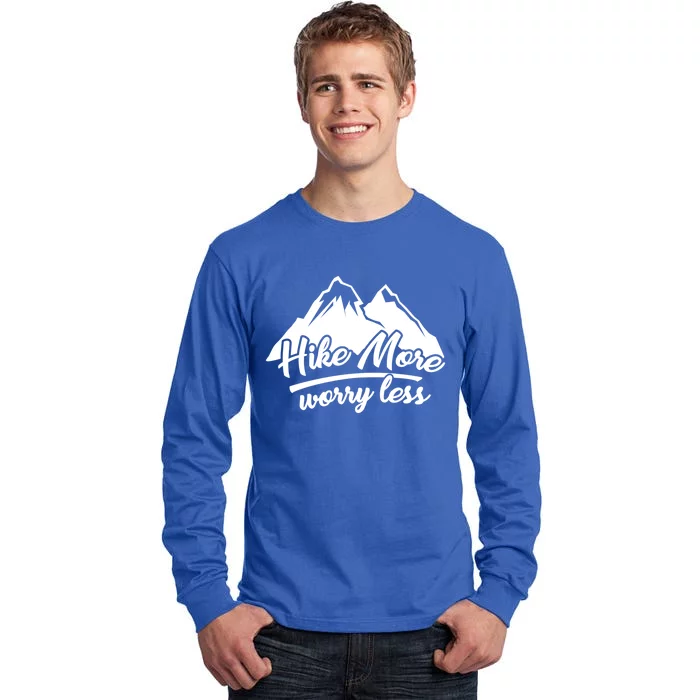 Hike More Worry Less For Hiking And Camping Gift Tall Long Sleeve T-Shirt