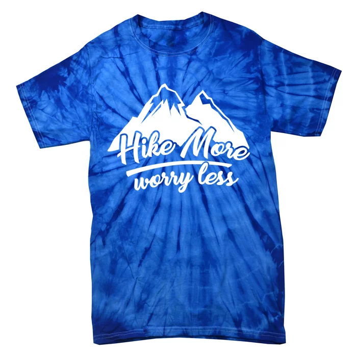 Hike More Worry Less For Hiking And Camping Gift Tie-Dye T-Shirt