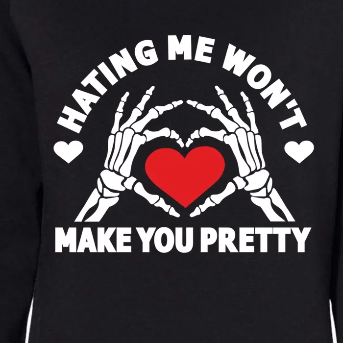 Hating Me Wont Make You Pretty Skeleton Hand Heart Gift Womens California Wash Sweatshirt