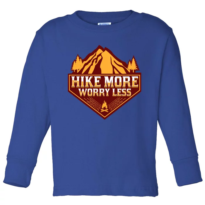 Hike More Worry Less Gift For Hikers Funny Hiking Camping Cool Gift Toddler Long Sleeve Shirt