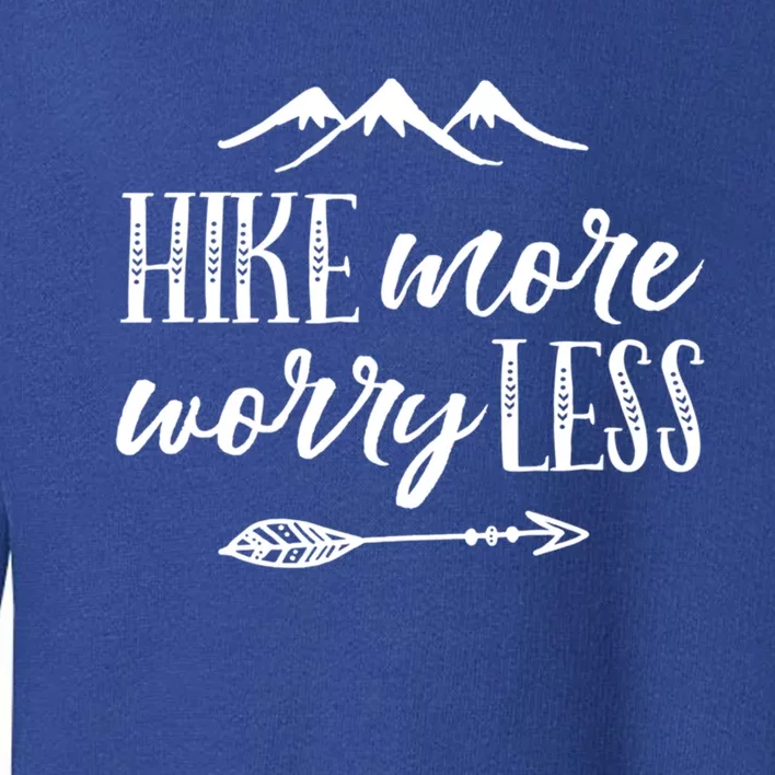 Hike More Worry Less Hiking Camping Gift Toddler Sweatshirt