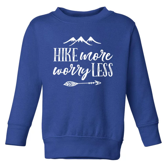 Hike More Worry Less Hiking Camping Gift Toddler Sweatshirt