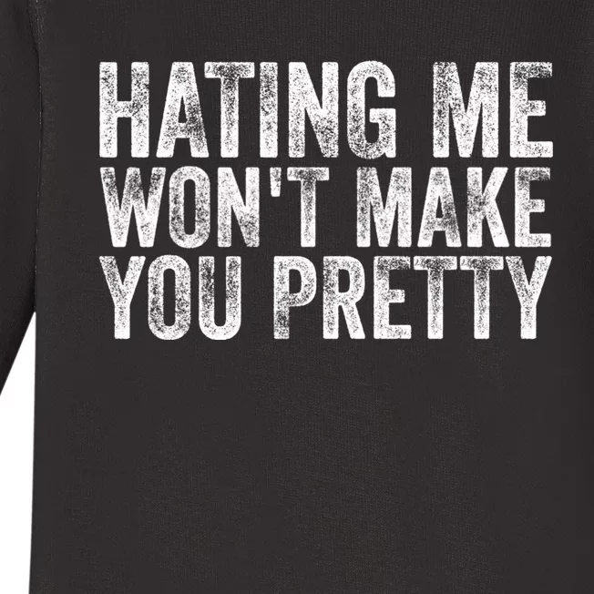 Hating Me Wont Make You Pretty Funny Quotes Sarcasm Baby Long Sleeve Bodysuit