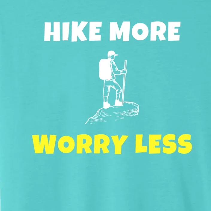 Hike More Worry Less Hiking Camping Hiker Gift ChromaSoft Performance T-Shirt