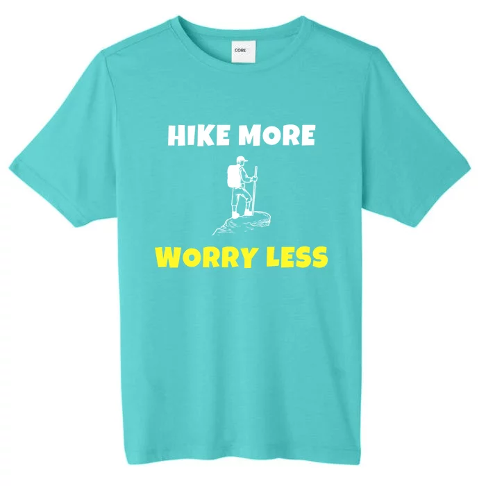 Hike More Worry Less Hiking Camping Hiker Gift ChromaSoft Performance T-Shirt