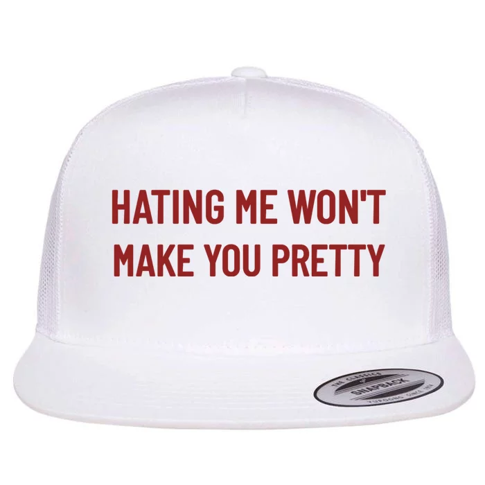 Hating Me Wont Make You Pretty Funny Quotes Sarcasm Flat Bill Trucker Hat